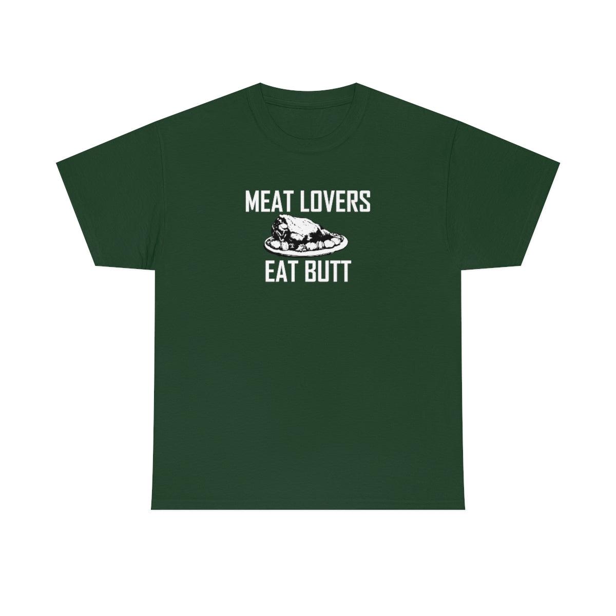 Meat Lovers Eat Butt - T-Shirt - Witty Twisters Fashions