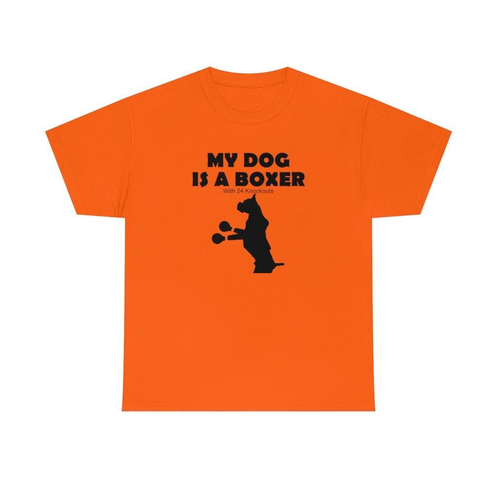 My Dog Is A Boxer With 24 Knockouts - T-Shirt - Witty Twisters Fashions