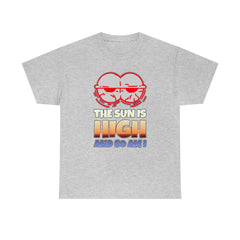 The Sun Is High And So Am I - T-Shirt - Witty Twisters Fashions