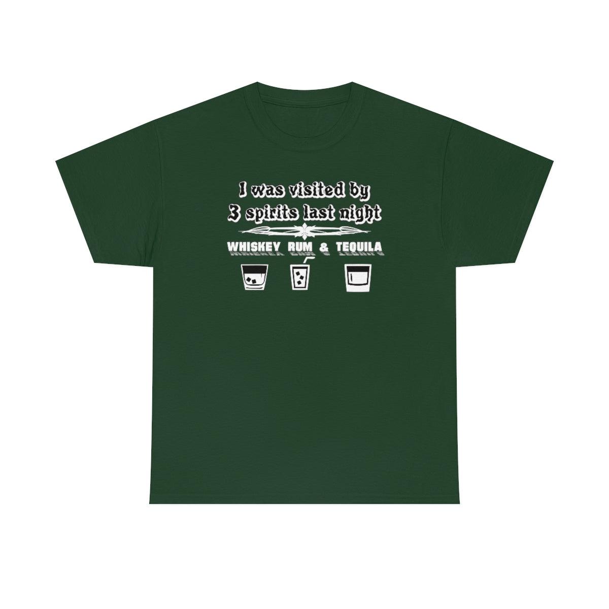 I was visited by 3 spirits last night Whiskey Rum and Tequila - Witty Twisters T-Shirts