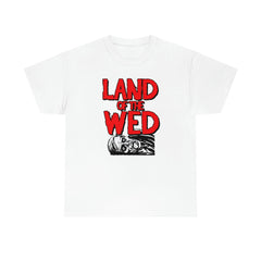 Land of the Wed - T-Shirt - Witty Twisters Fashions