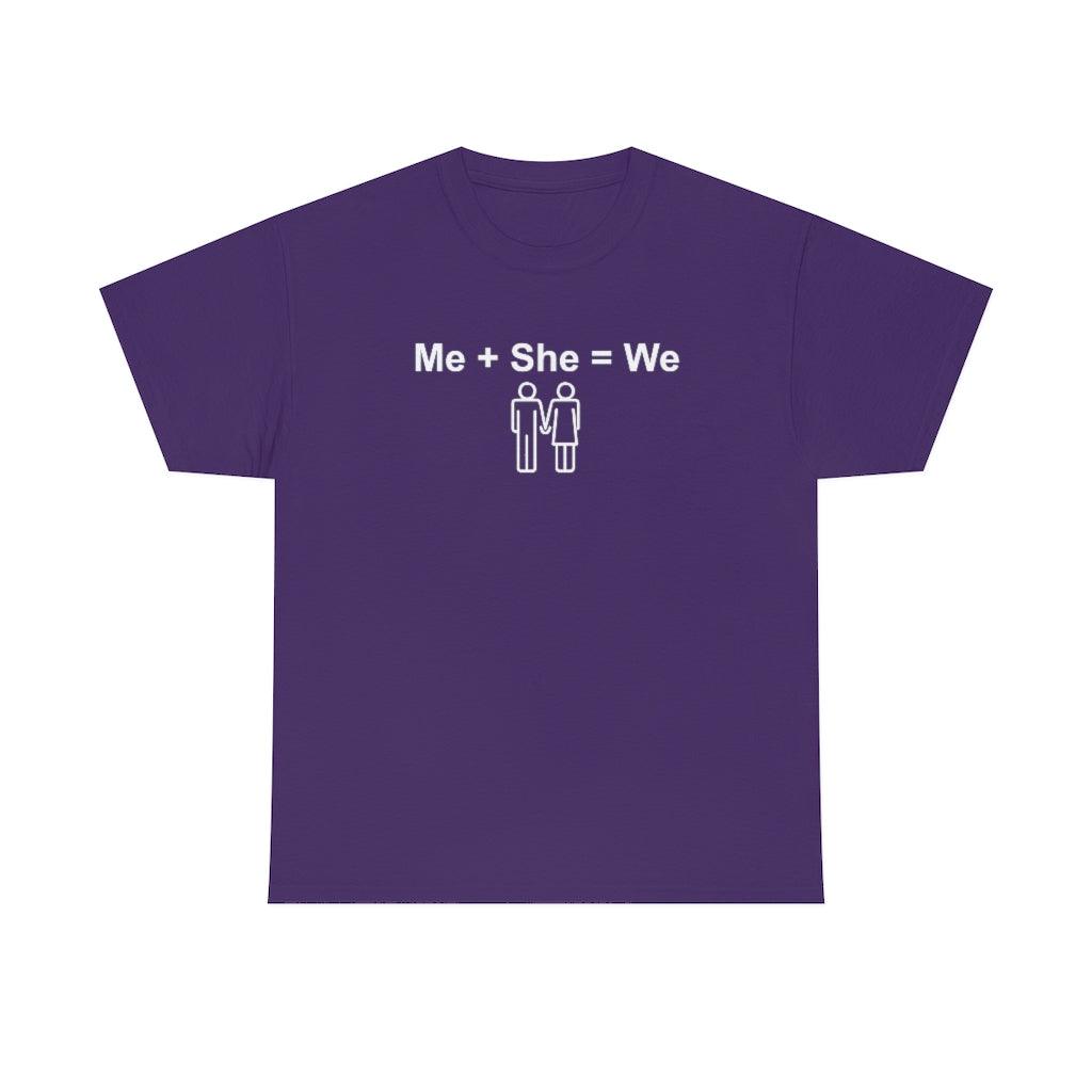 Me + She = We - T-Shirt - Witty Twisters Fashions