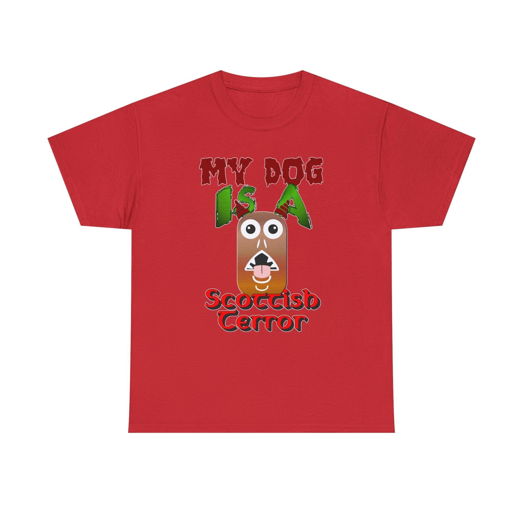 My Dog Is A Scottish Terror - T-Shirt - Witty Twisters Fashions