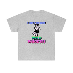 I love to ride wild whorses - T-Shirt - Witty Twisters Fashions