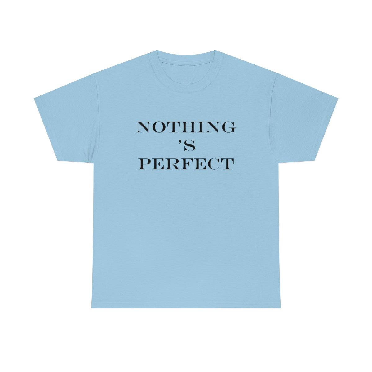 Nothing 's Perfect - T-Shirt - Witty Twisters Fashions