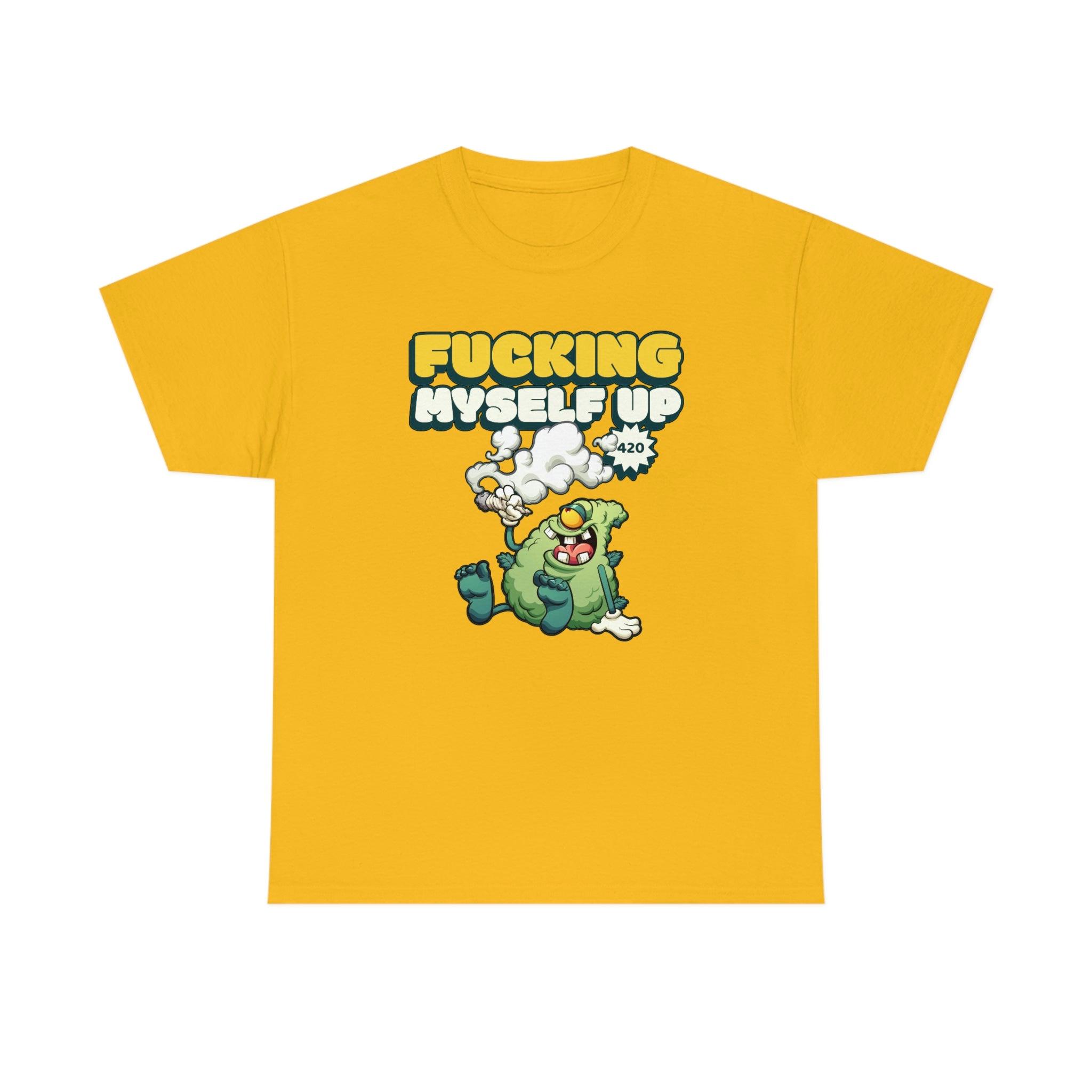 Fucking myself up 420 - T-Shirt - Witty Twisters Fashions