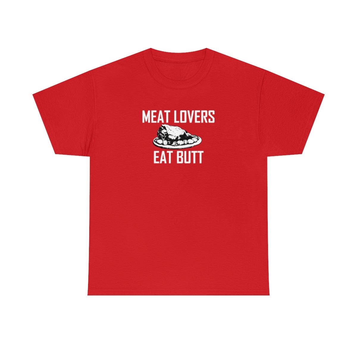 Meat Lovers Eat Butt - T-Shirt - Witty Twisters Fashions