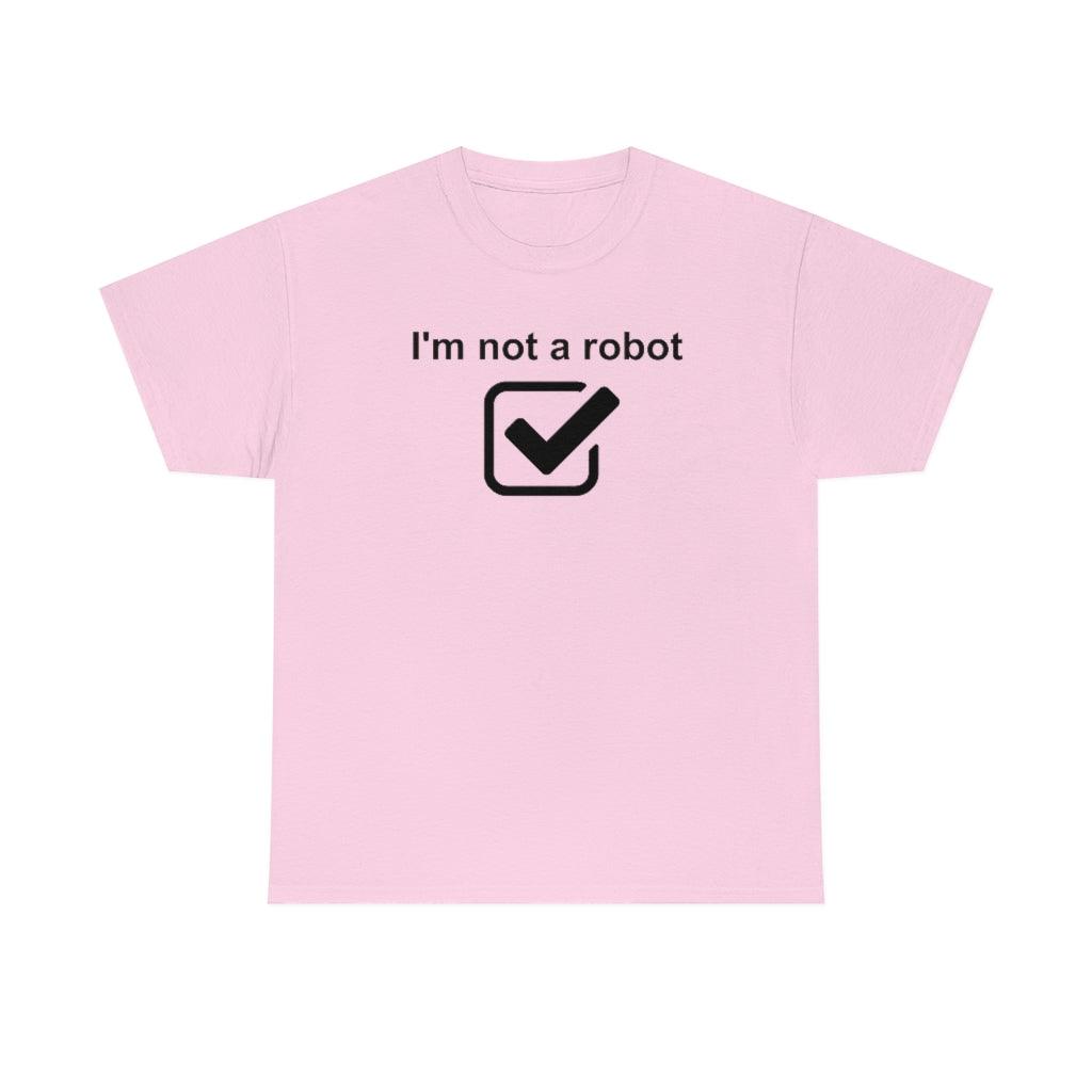 I'm Not A Robot - T-Shirt - Witty Twisters Fashions