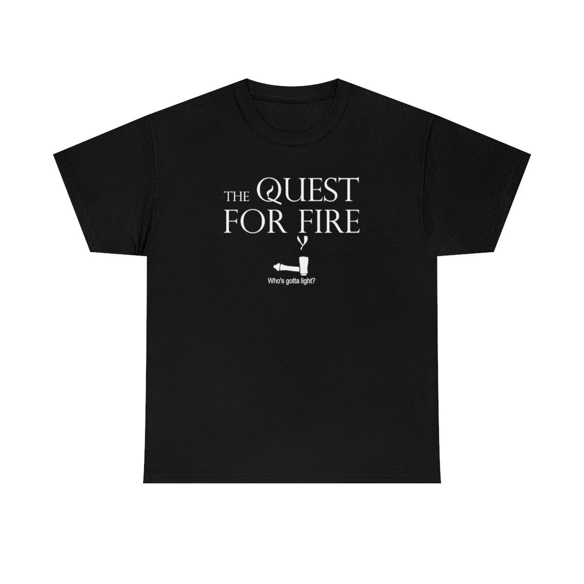 The Quest For Fire Who's Gotta Light? - Witty Twisters T-Shirts