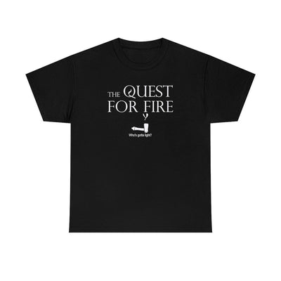The Quest For Fire Who's Gotta Light? - Witty Twisters T-Shirts