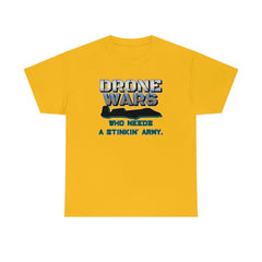 Drone Wars Who needs a stinkin' army. - T-Shirt - Witty Twisters Fashions