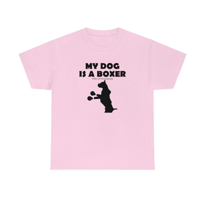 My Dog Is A Boxer With 24 Knockouts - Witty Twisters T-Shirts
