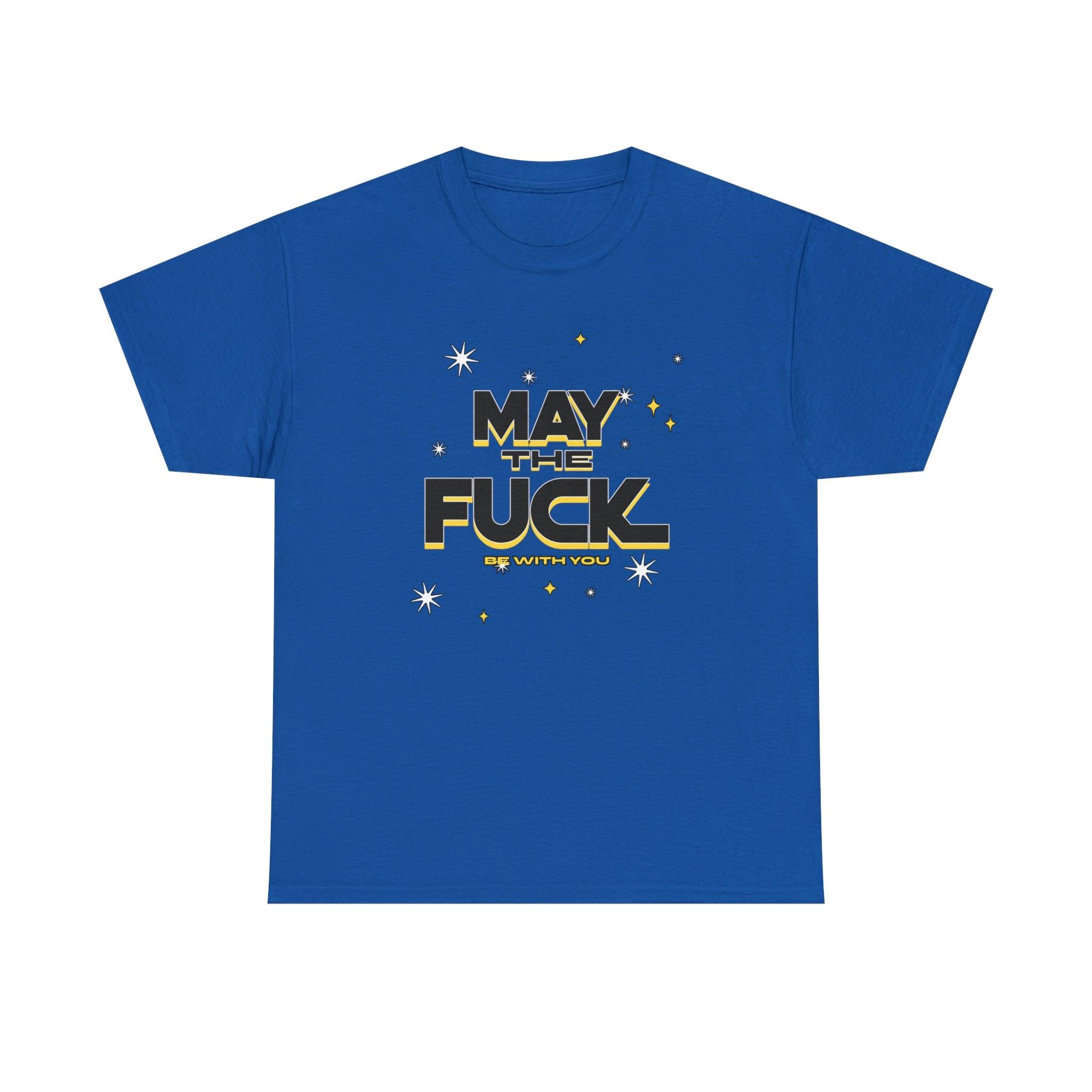 May the fuck be with you - T-Shirt - Witty Twisters Fashions