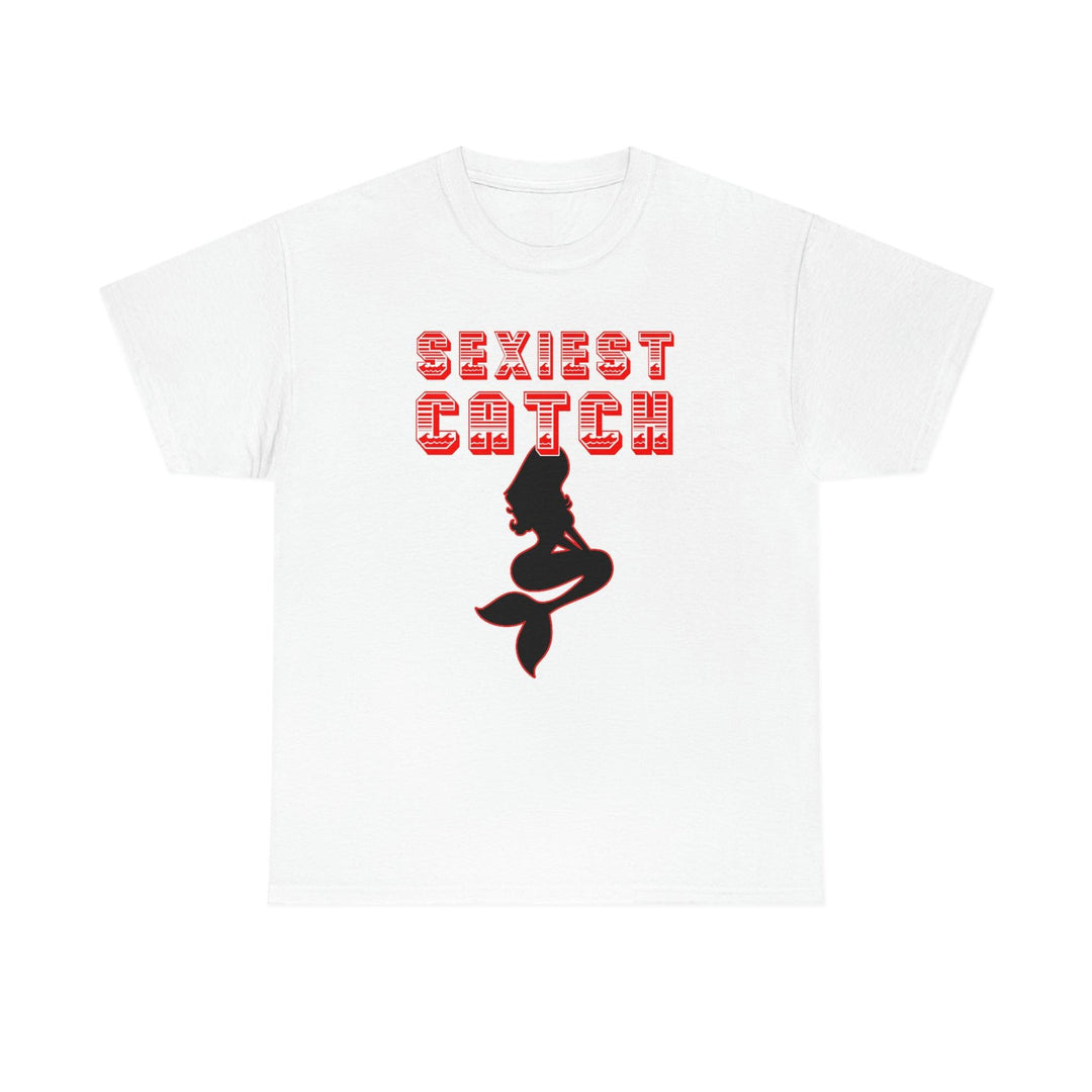 Sexiest Catch - Witty Twisters T-Shirts