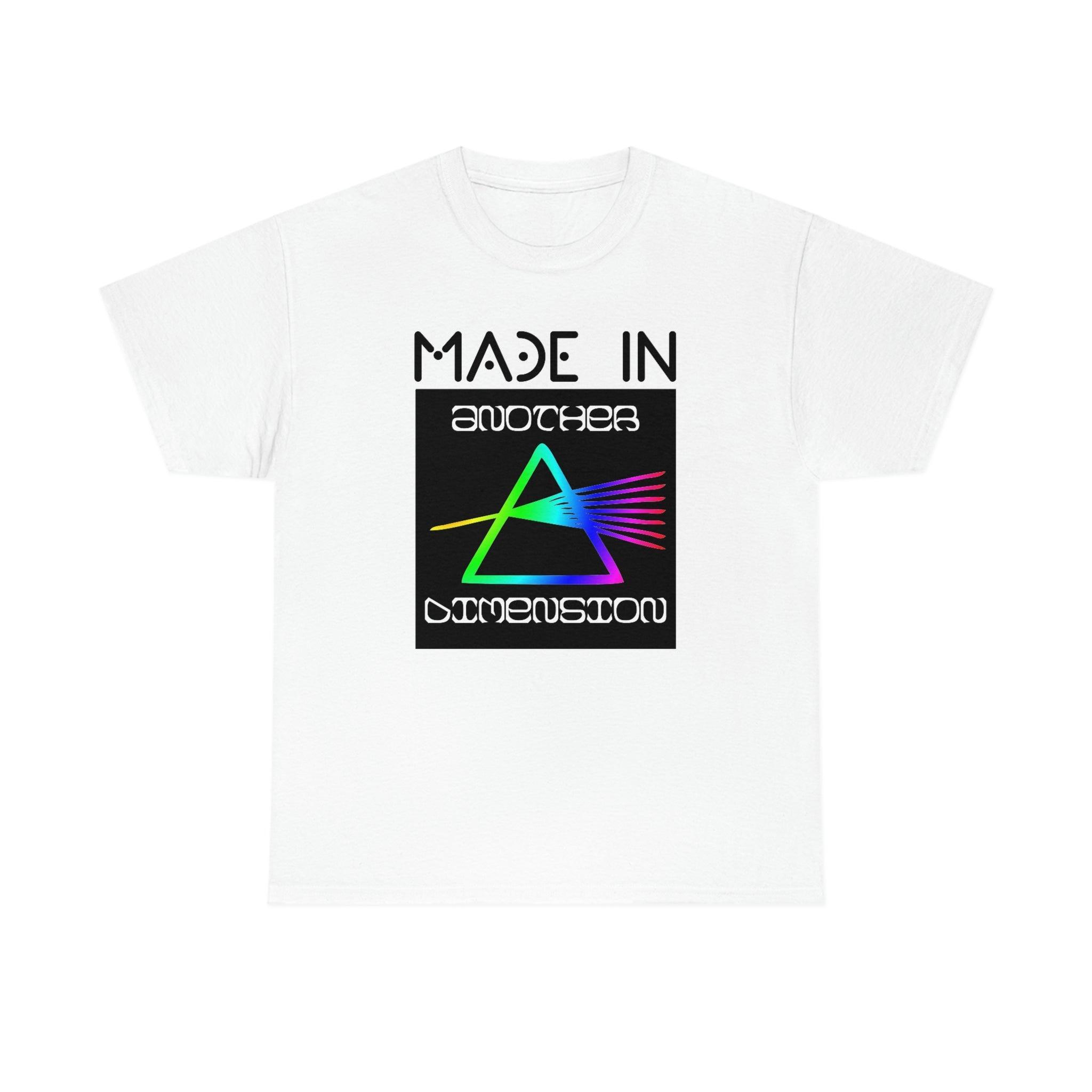 Made In Another Dimension - T-Shirt - Witty Twisters Fashions