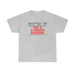 Shut'em Up Fuk U U Friken Fockers - T-Shirt - Witty Twisters Fashions