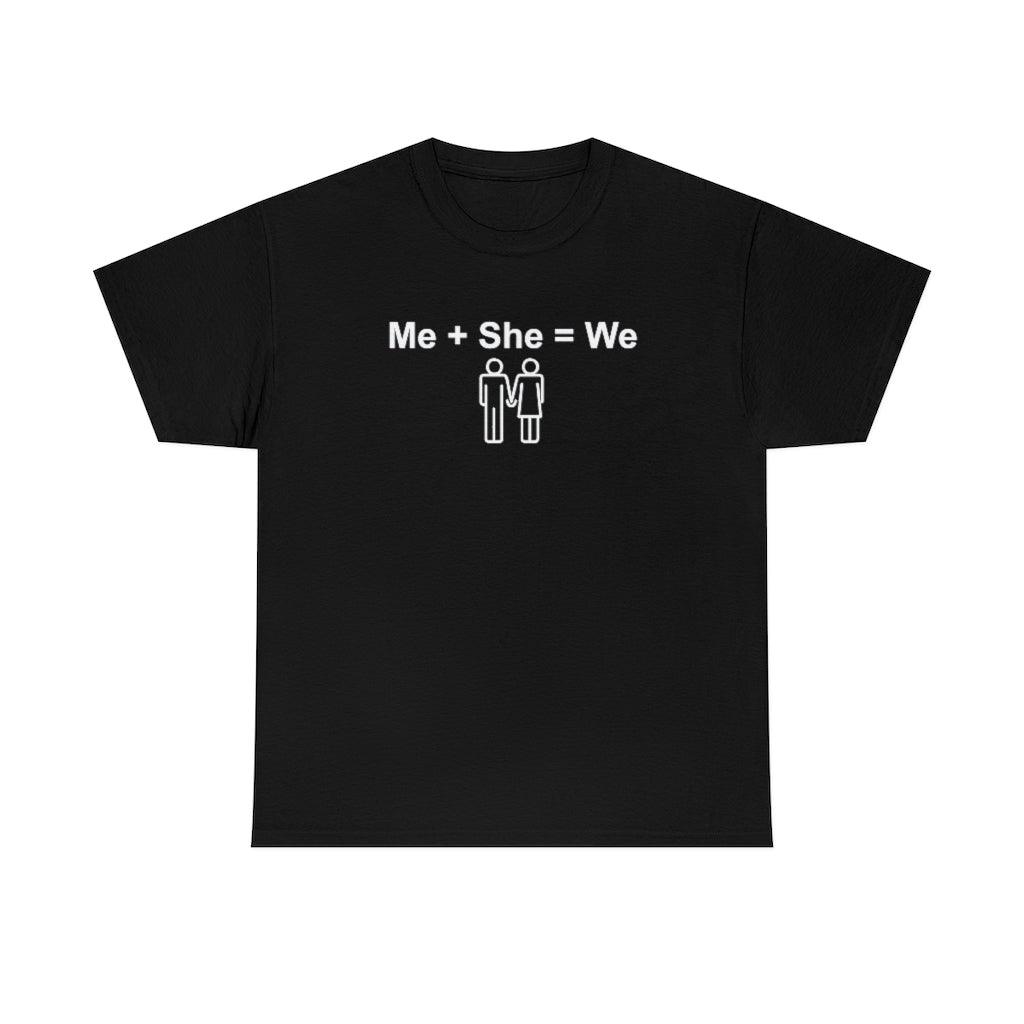 Me + She = We - Witty Twisters T-Shirts