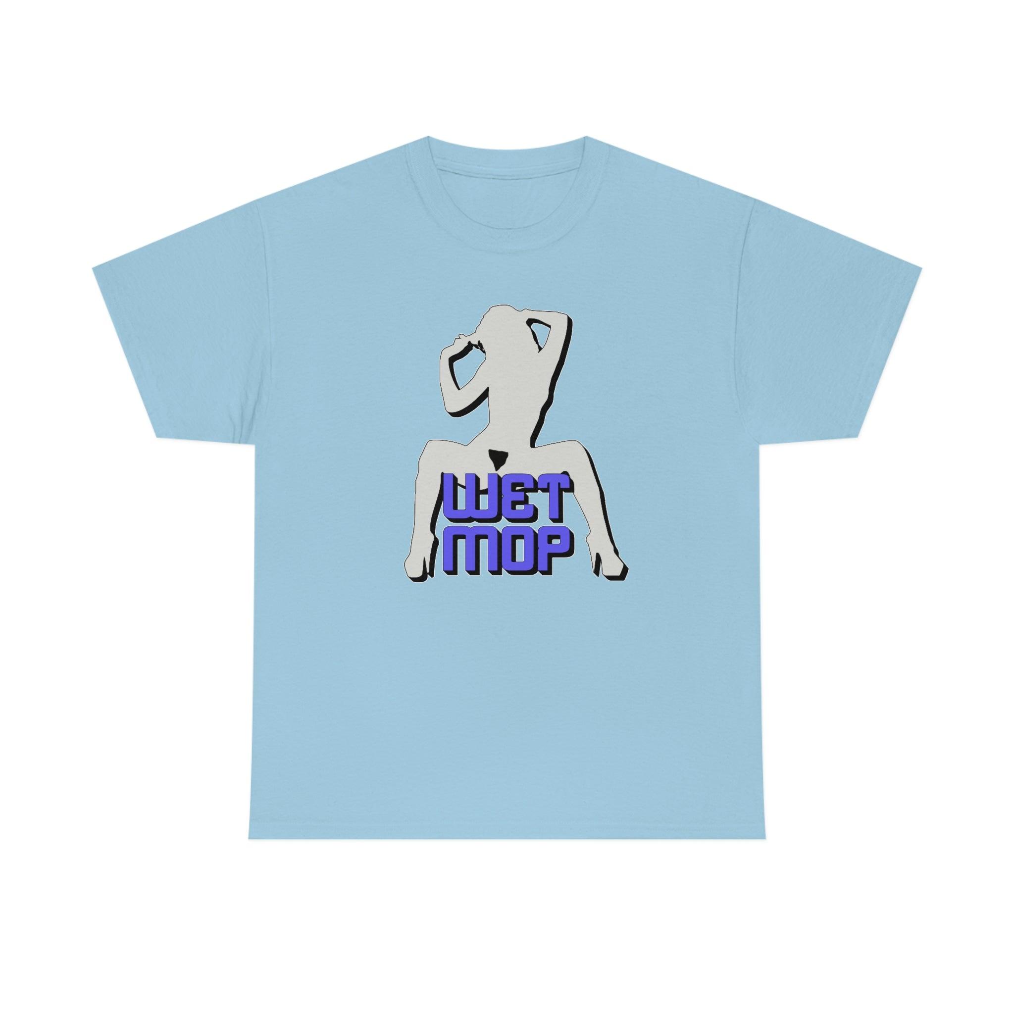 Wet Mop - T-Shirt - Witty Twisters Fashions