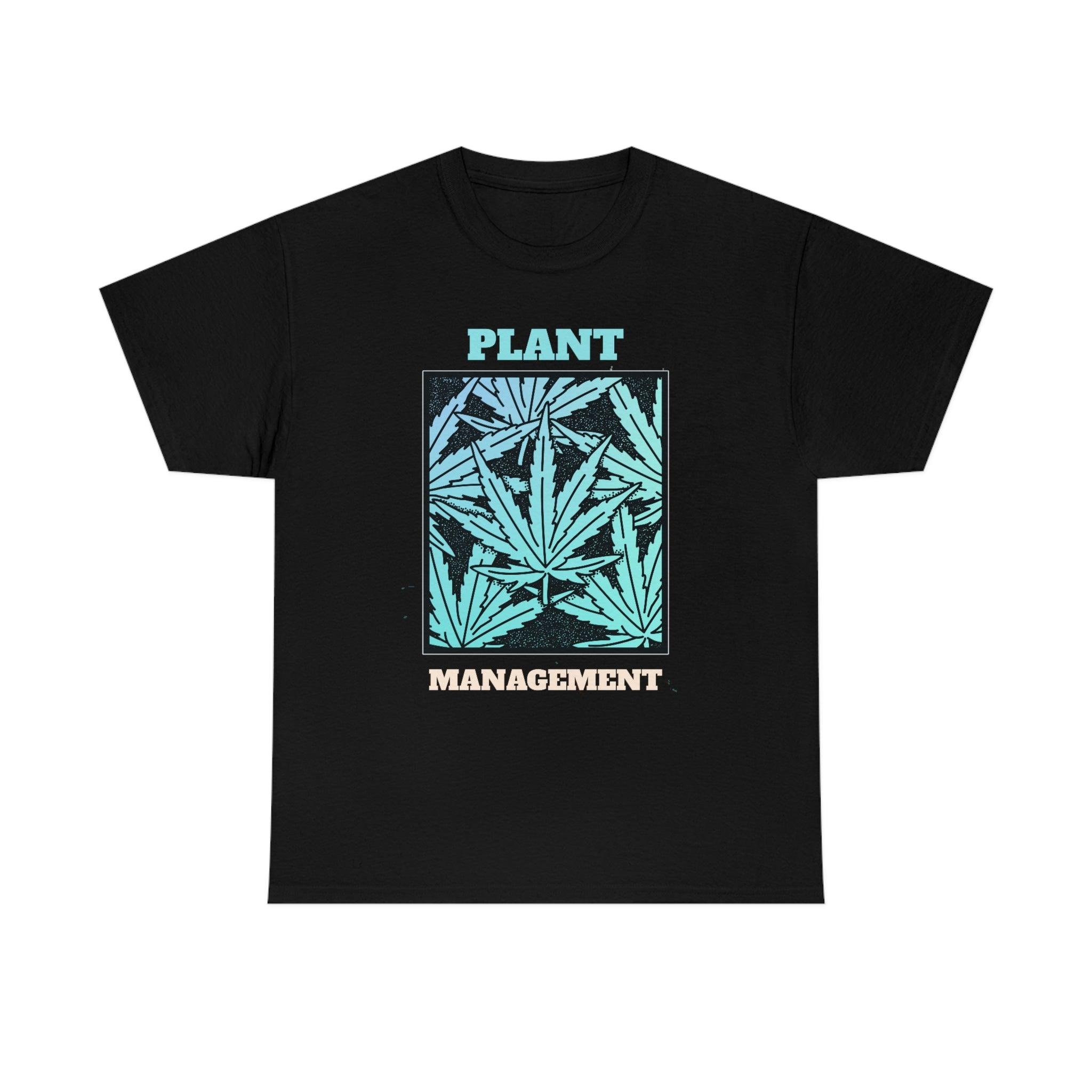 Plant Management - T-Shirt - Witty Twisters Fashions