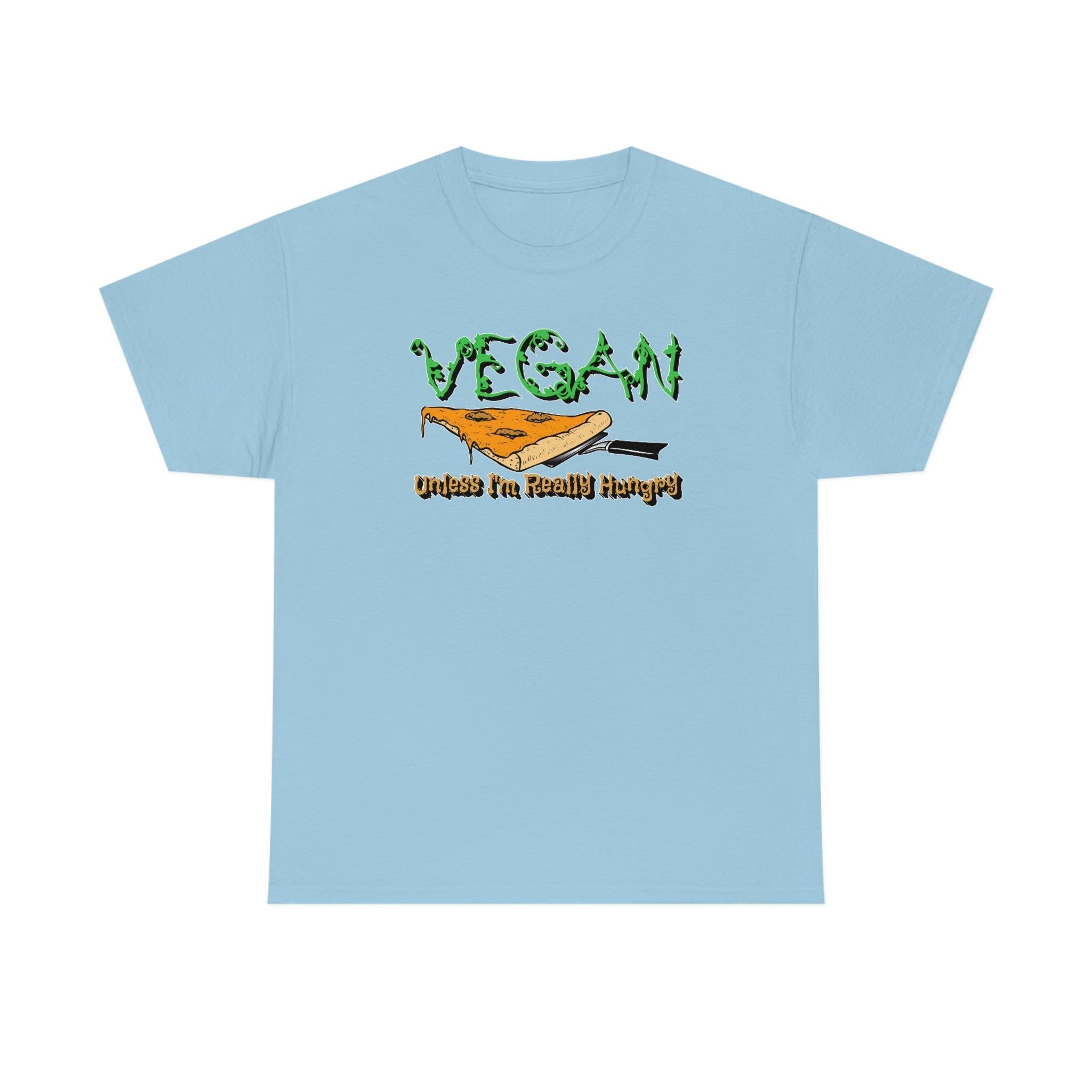 Vegan Unless I'm Really Hungry - T-Shirt - Witty Twisters Fashions