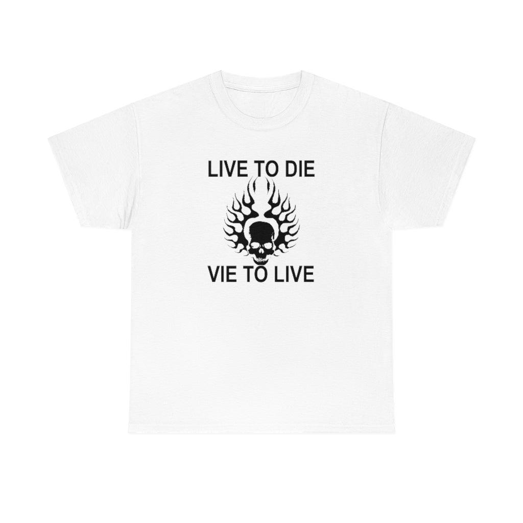 Live To Die Vie To Live - T-Shirt - Witty Twisters Fashions