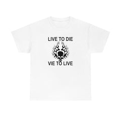 Live To Die Vie To Live - T-Shirt - Witty Twisters Fashions