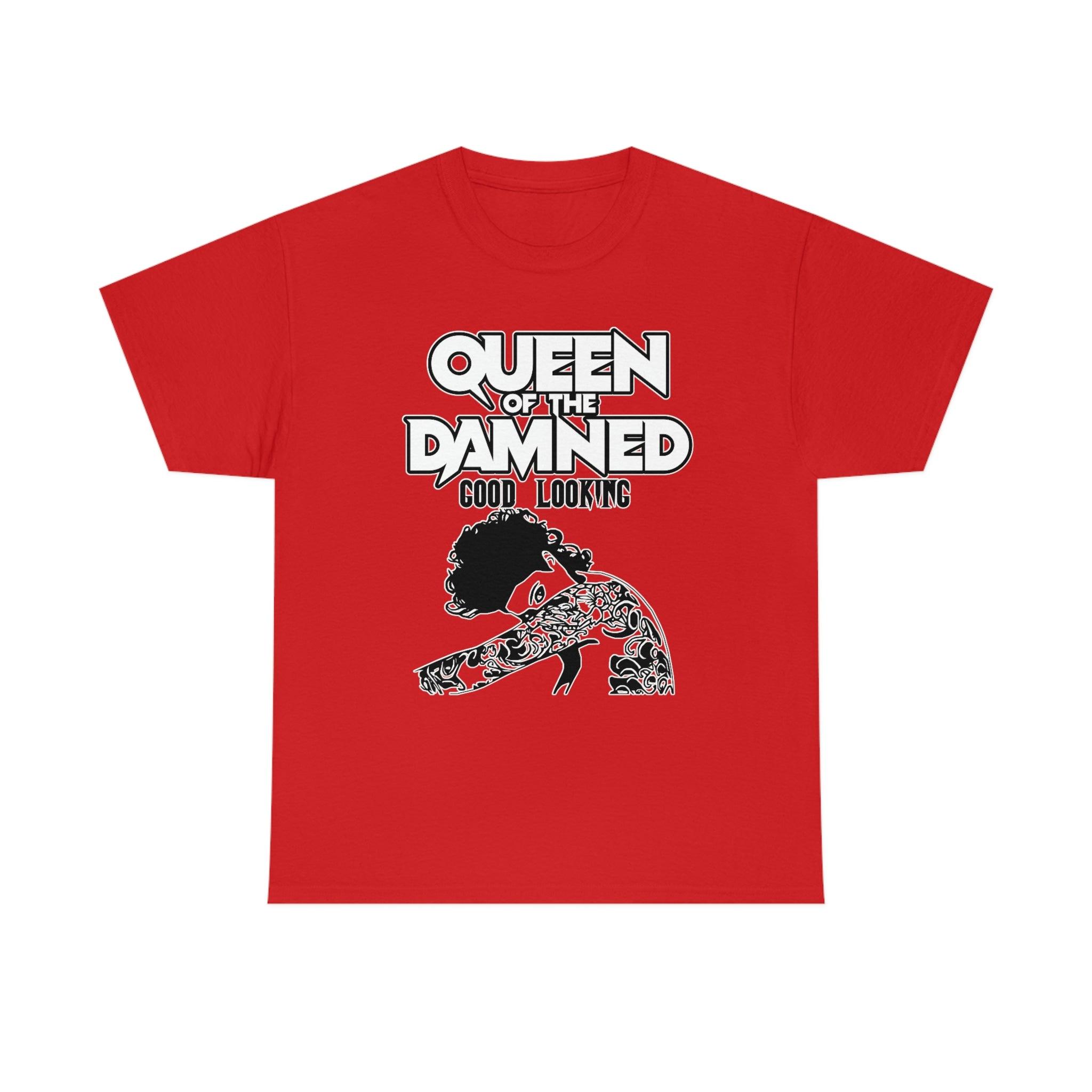 Queen Of The Damned Good Looking - T-Shirt - Witty Twisters Fashions