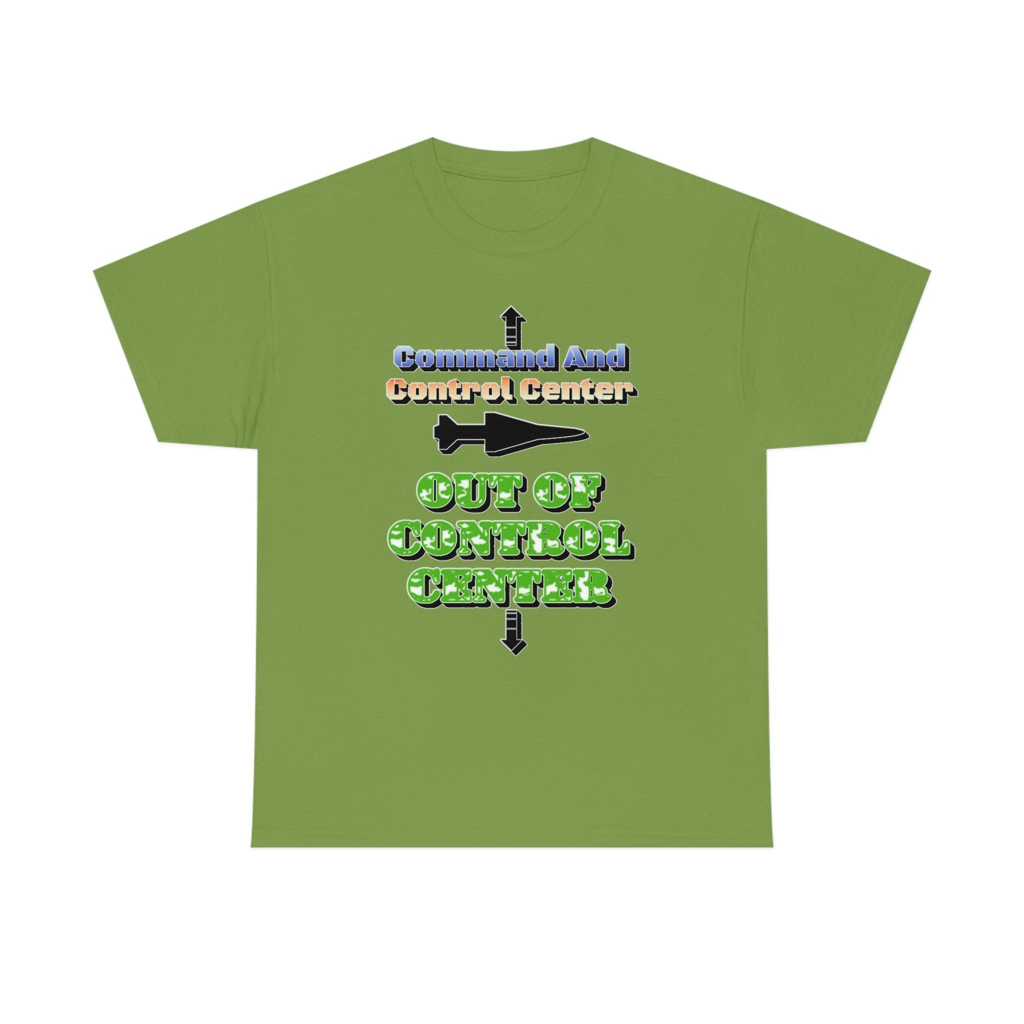 Command And Control Center Out Of Control Center - T-Shirt - Witty Twisters Fashions