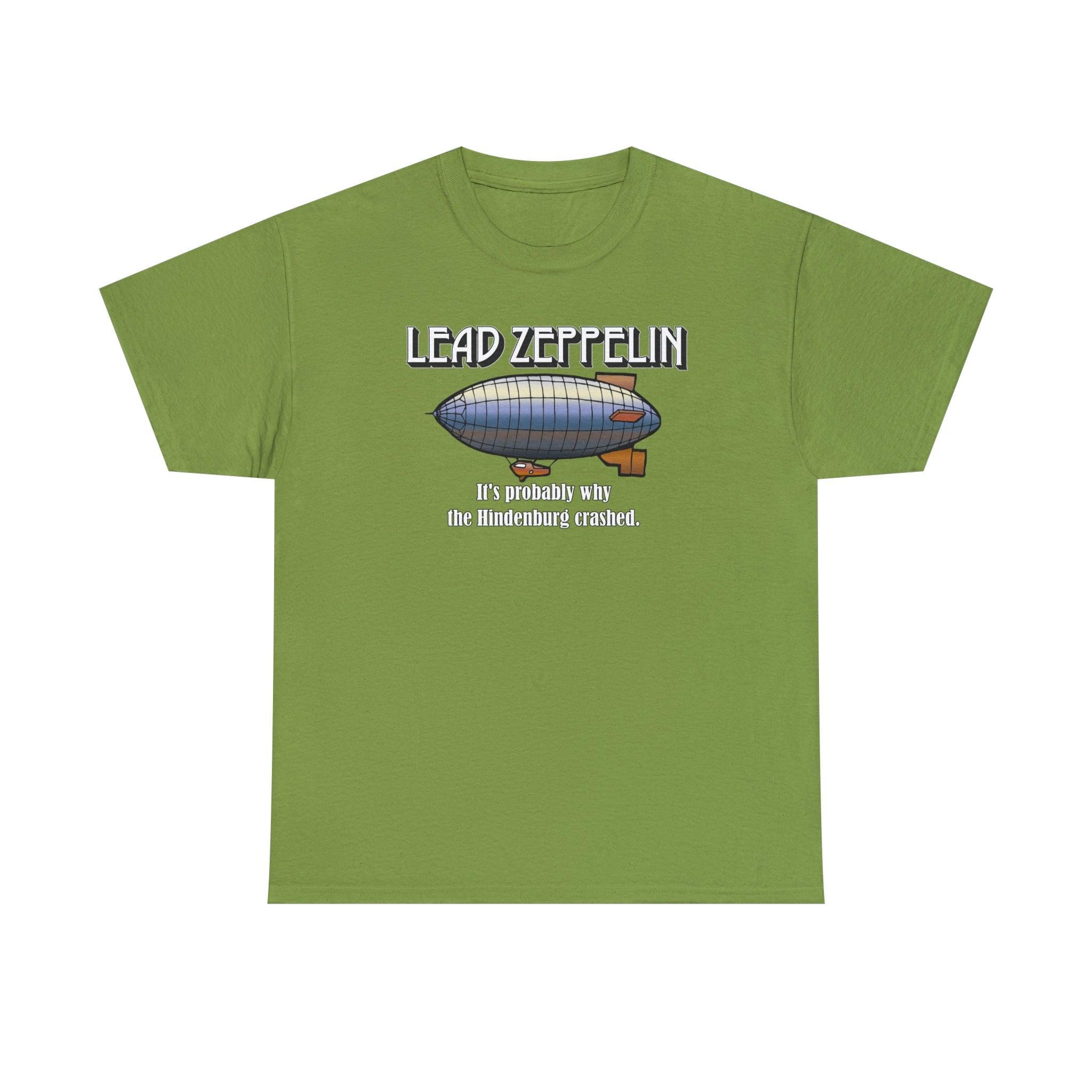 Lead Zeppelin It's Probably Why The Hindenburg Crashed. - T-Shirt - Witty Twisters Fashions