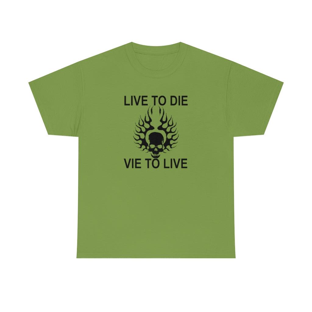 Live To Die Vie To Live - T-Shirt - Witty Twisters Fashions