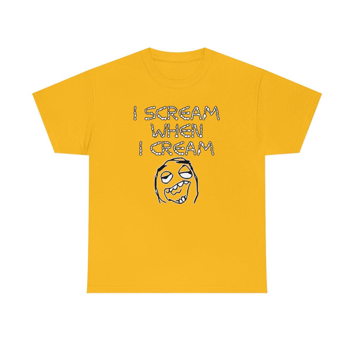 I Scream When I Cream - T-Shirt - Witty Twisters Fashions