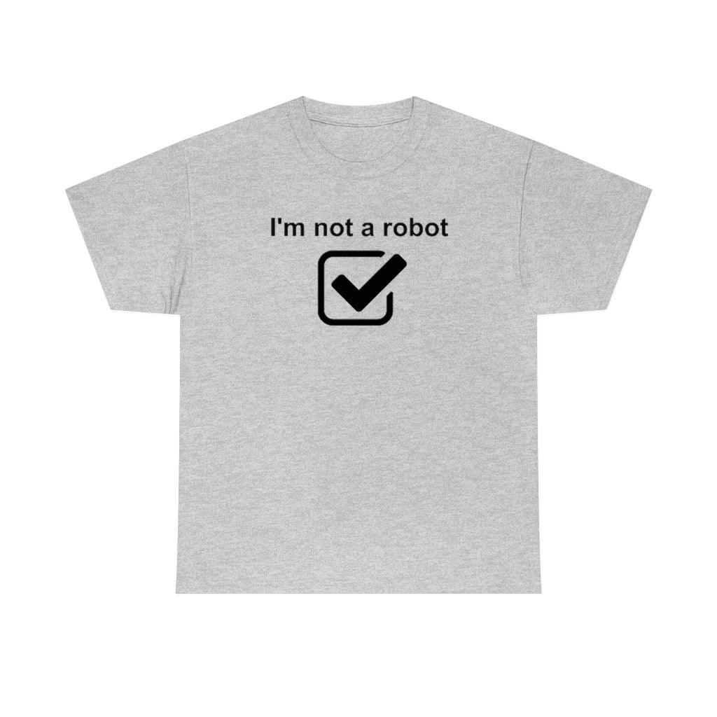 I'm Not A Robot - T-Shirt - Witty Twisters Fashions