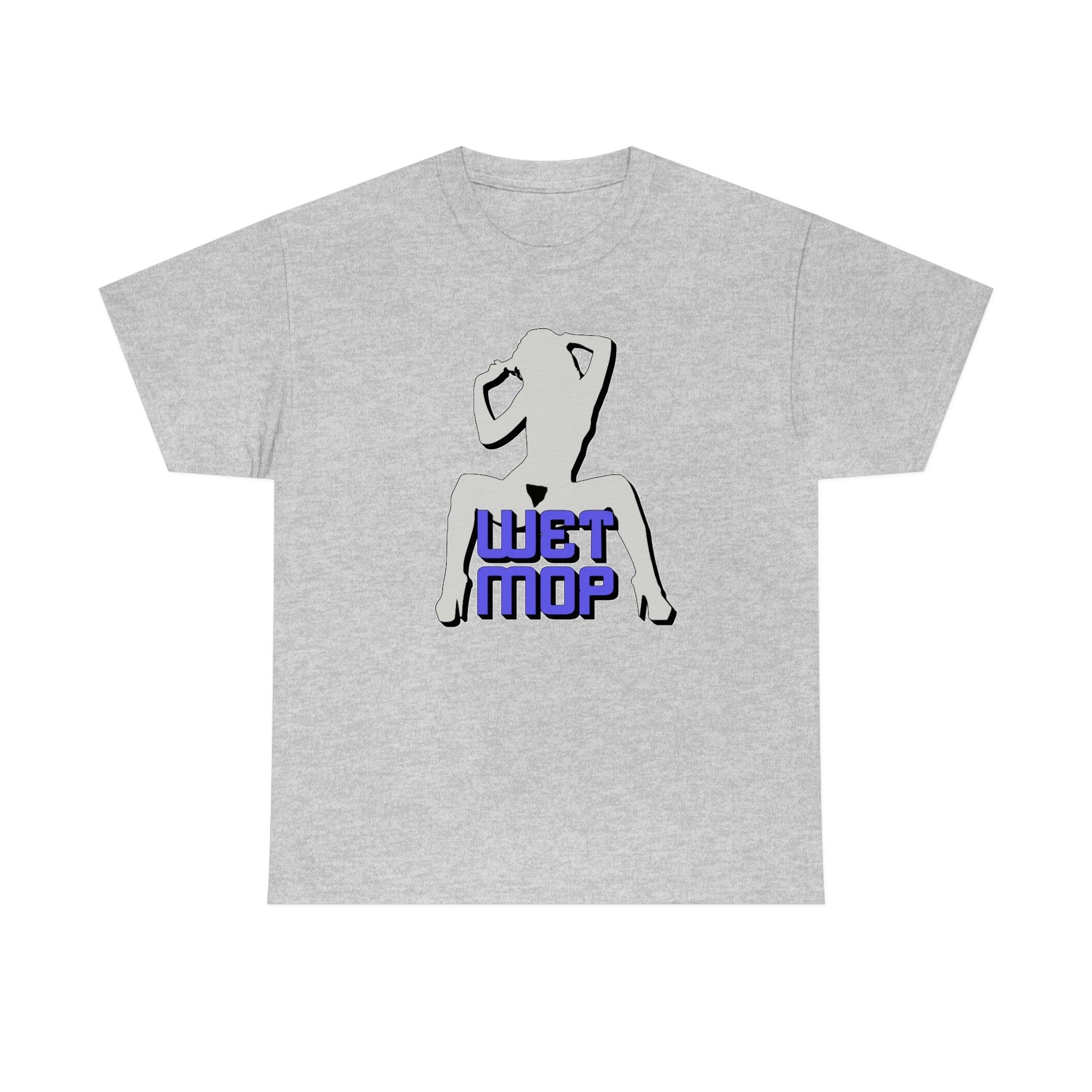 Wet Mop - T-Shirt - Witty Twisters Fashions