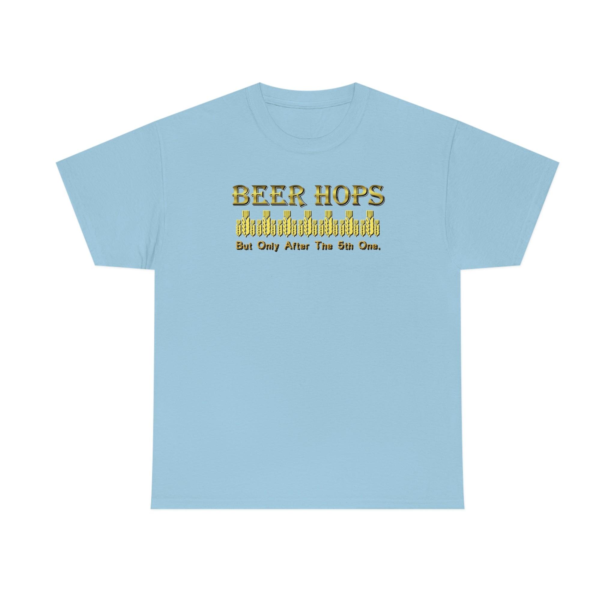 Beer Hops But Only After The 5th One - T-Shirt - Witty Twisters Fashions