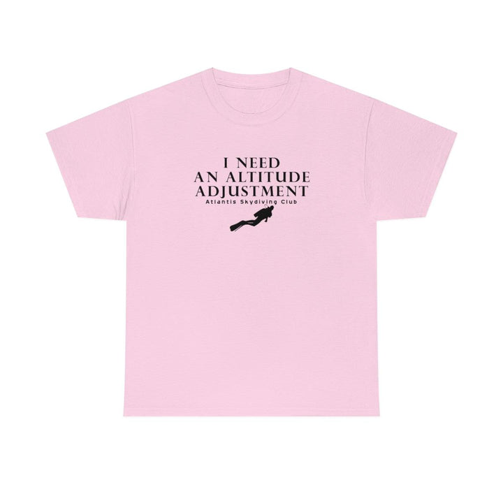 I Need An Altitude Adjustment Atlantis Skydiving Club - Witty Twisters T-Shirts
