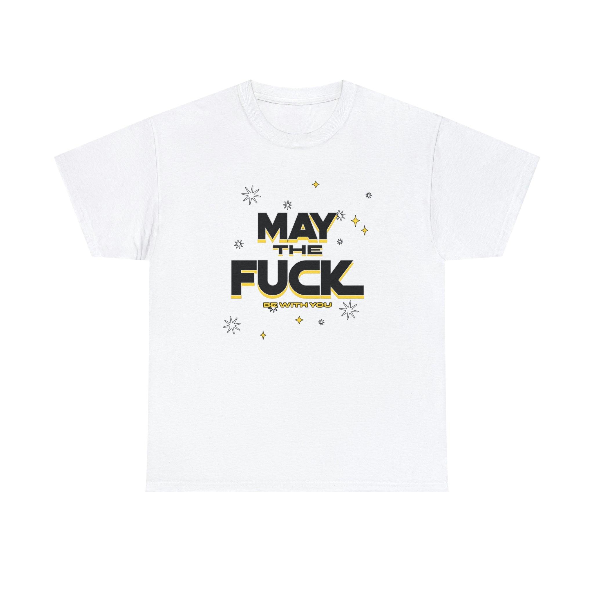 May the fuck be with you - T-Shirt - Witty Twisters Fashions