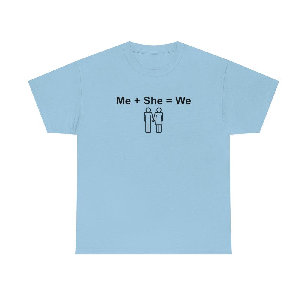 Me + She = We - T-Shirt - Witty Twisters Fashions