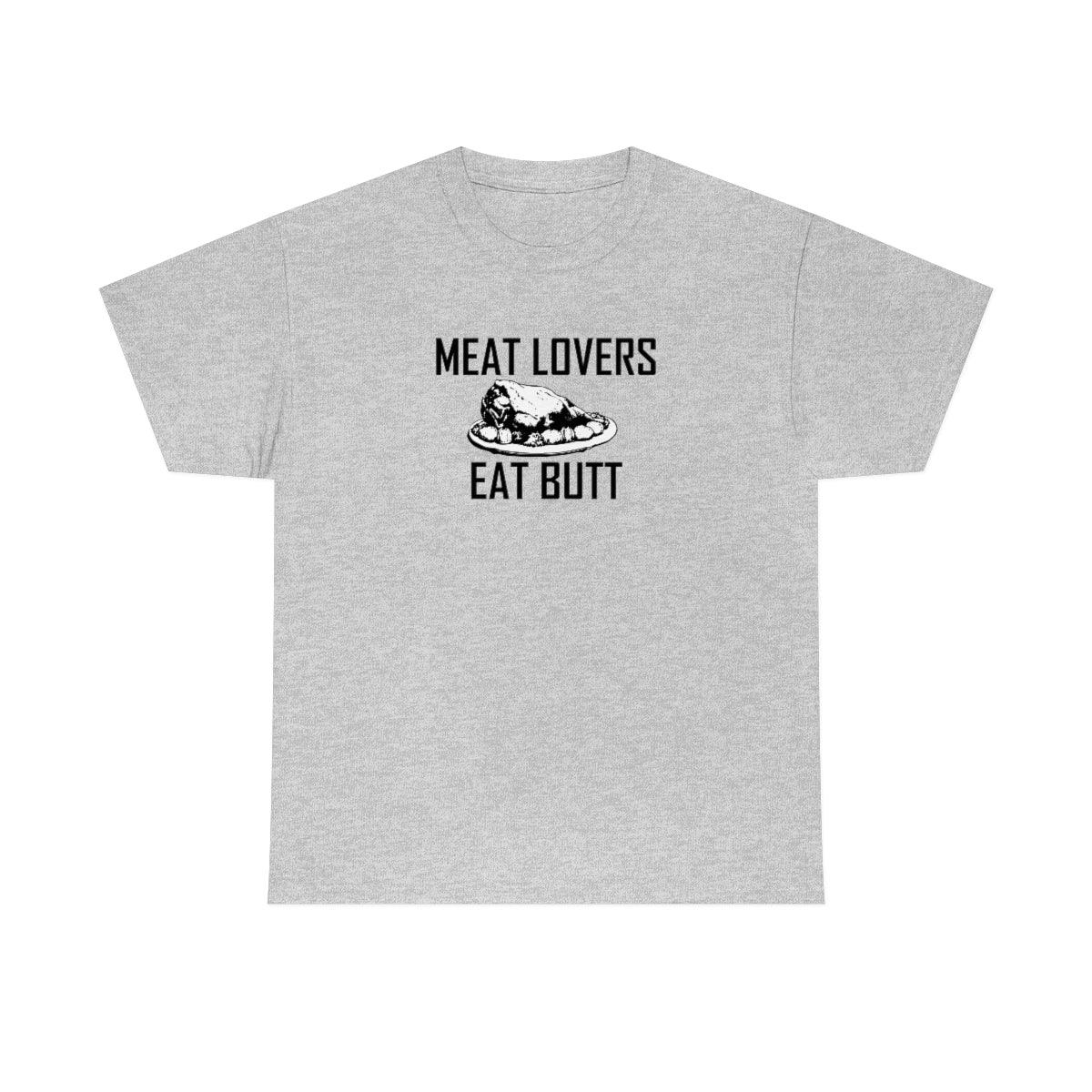 Meat Lovers Eat Butt - T-Shirt - Witty Twisters Fashions