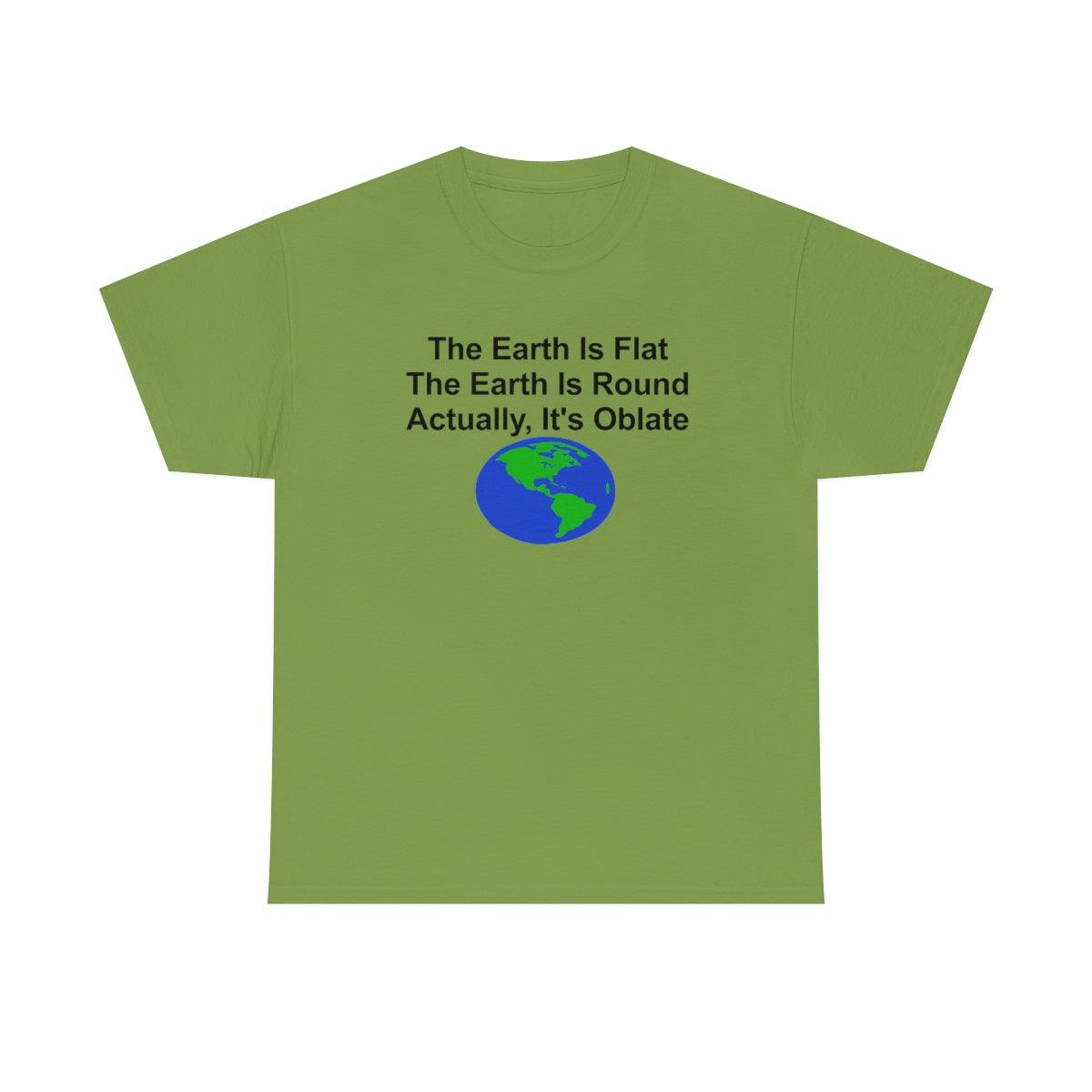 The Earth Is Flat The Earth Is Round Actually, It's Oblate - T-Shirt - Witty Twisters Fashions