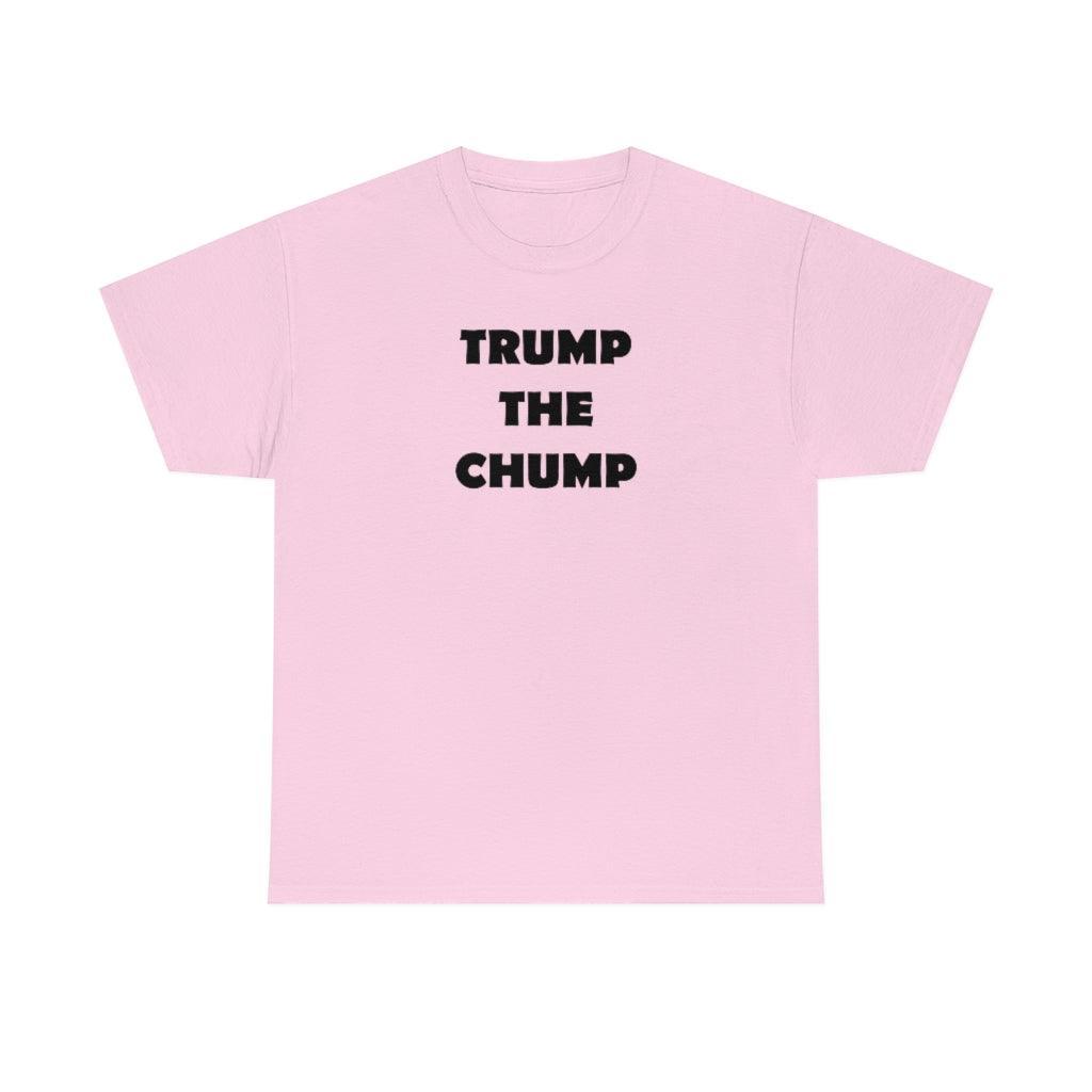 Trump The Chump - T-Shirt - Witty Twisters Fashions