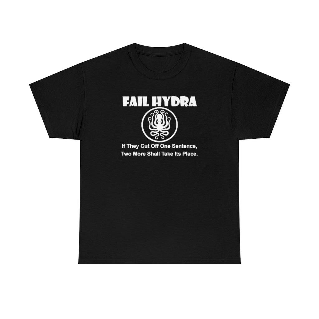 Fail Hydra If They Cut Off One Sentence, Two More Shall Take Its Place. - T-Shirt - Witty Twisters Fashions