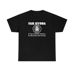 Fail Hydra If They Cut Off One Sentence, Two More Shall Take Its Place. - T-Shirt - Witty Twisters Fashions