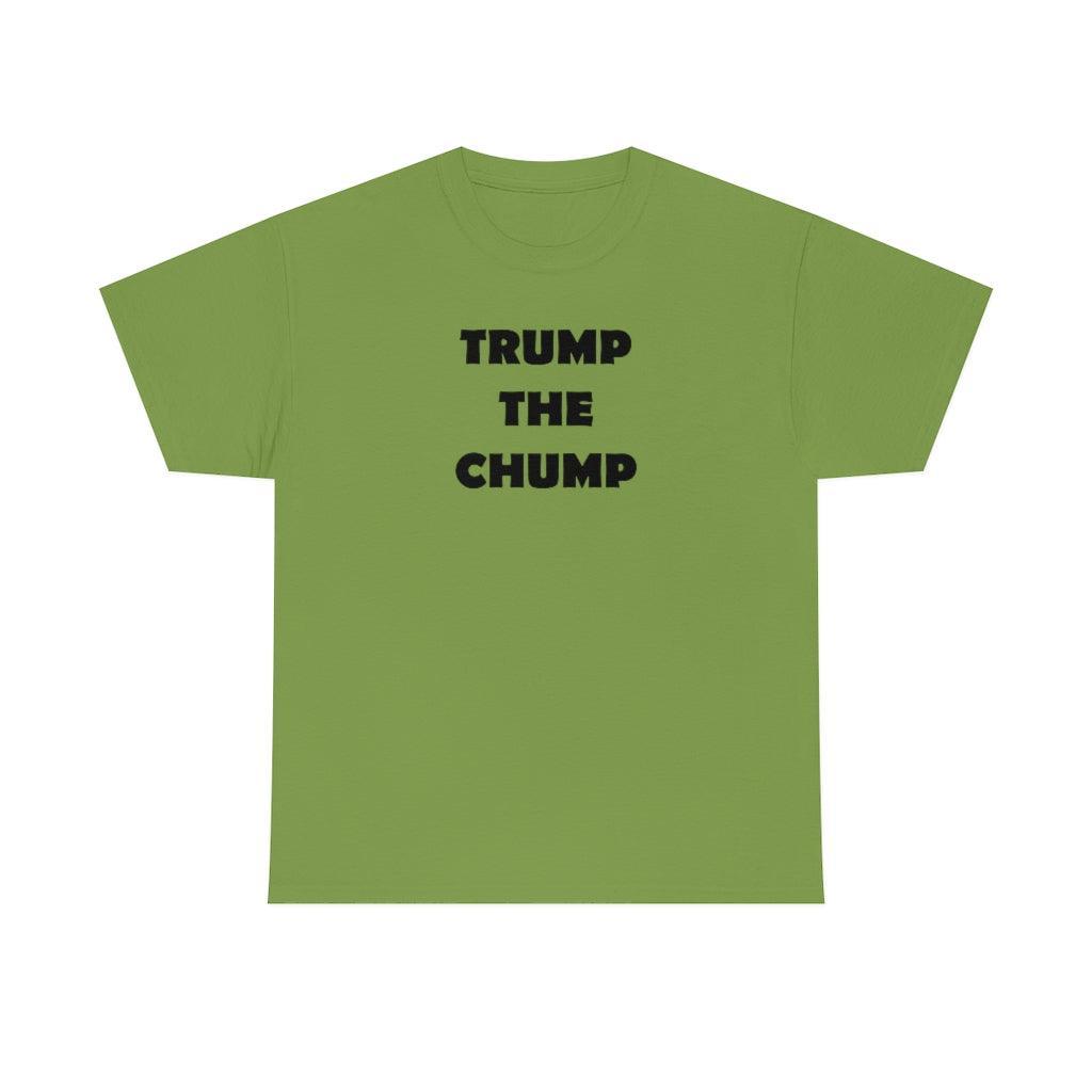 Trump The Chump - T-Shirt - Witty Twisters Fashions