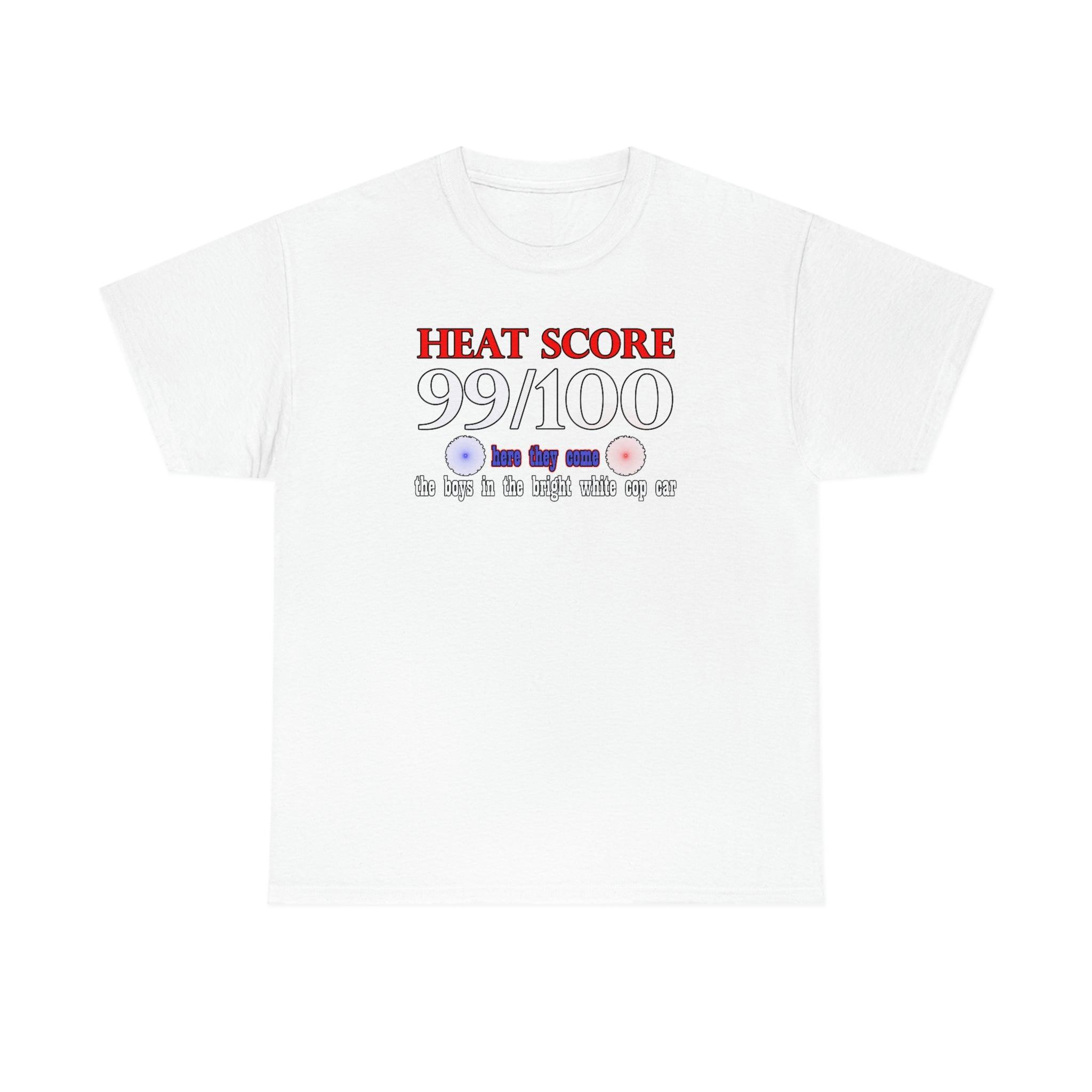 Heat Score 99/100 Here they come The boys in the bright white cop car - T-Shirt - Witty Twisters Fashions