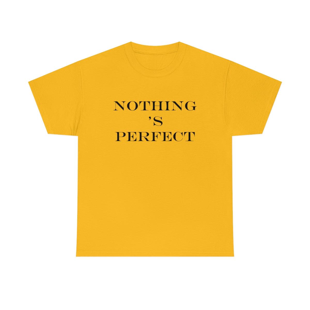 Nothing 's Perfect - T-Shirt - Witty Twisters Fashions