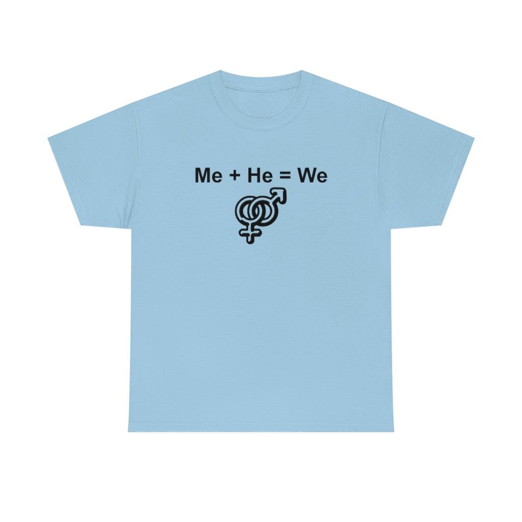 Me + He = We - T-Shirt - Witty Twisters Fashions