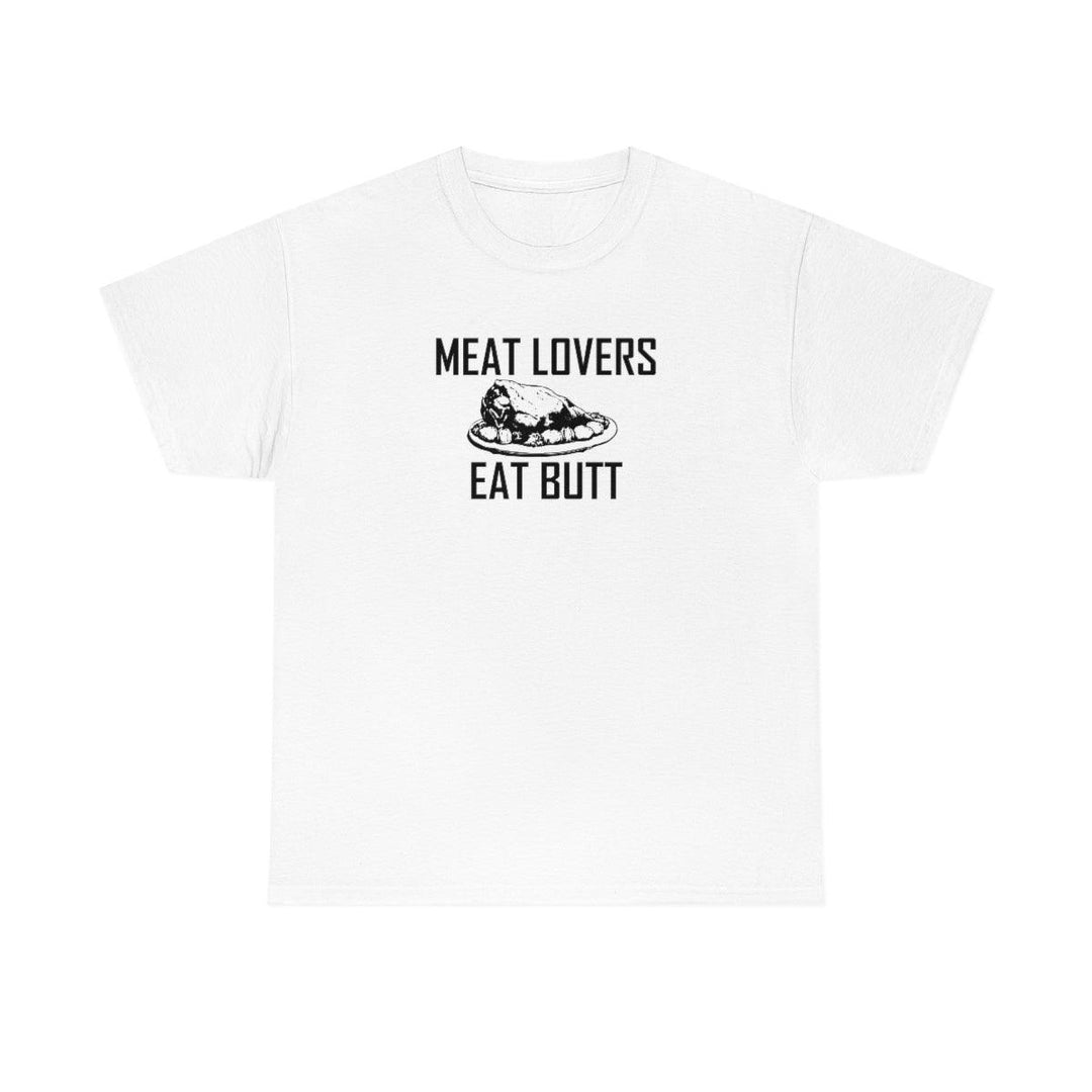 Meat Lovers Eat Butt - Witty Twisters T-Shirts