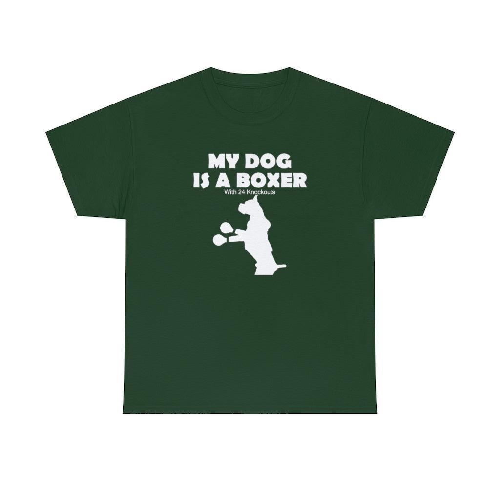 My Dog Is A Boxer With 24 Knockouts - T-Shirt - Witty Twisters Fashions