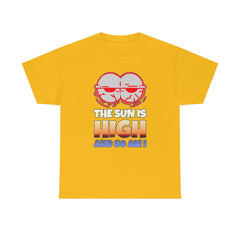 The Sun Is High And So Am I - T-Shirt - Witty Twisters Fashions