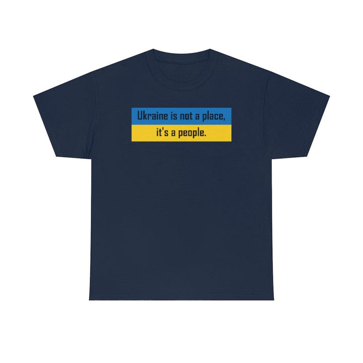 Ukraine is not a place, it's a people. - Witty Twisters T-Shirts